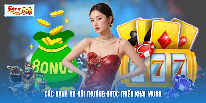 Các dạng ưu đãi thường được triển khai MU88