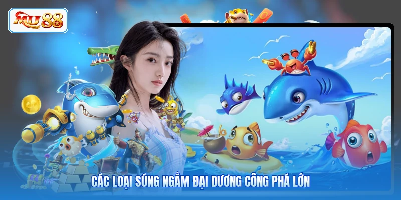 Các loại súng ngắm đại dương công phá lớn