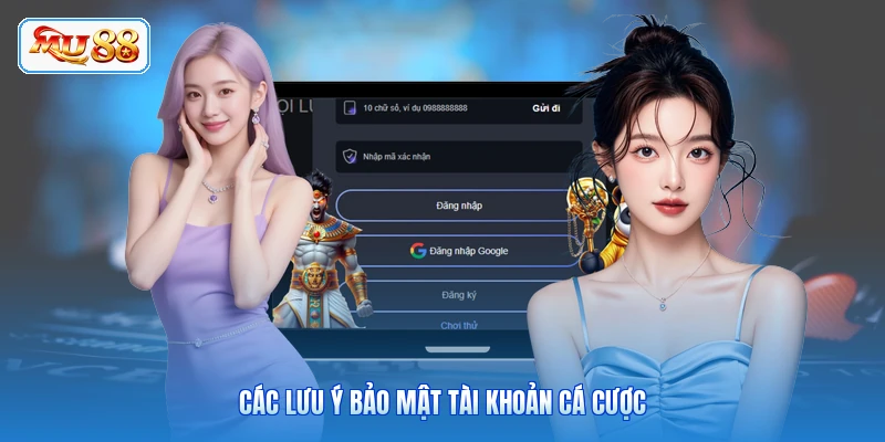 Các lưu ý bảo mật tài khoản cá cược