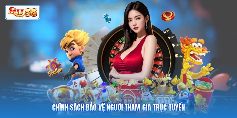 Chính sách bảo vệ người tham gia trực tuyến