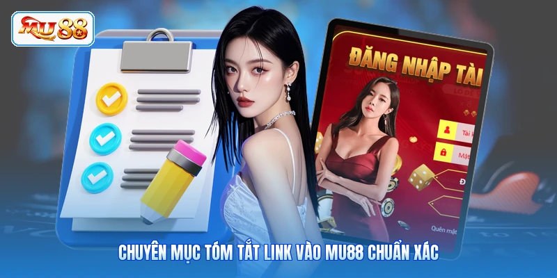 Chuyên mục tóm tắt link vào MU88 chuẩn xác
