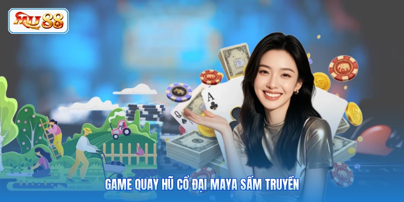 Game quay hũ cổ đại Maya sấm truyền
