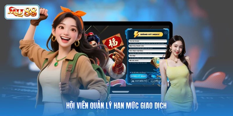 Hội viên quản lý hạn mức giao dịch