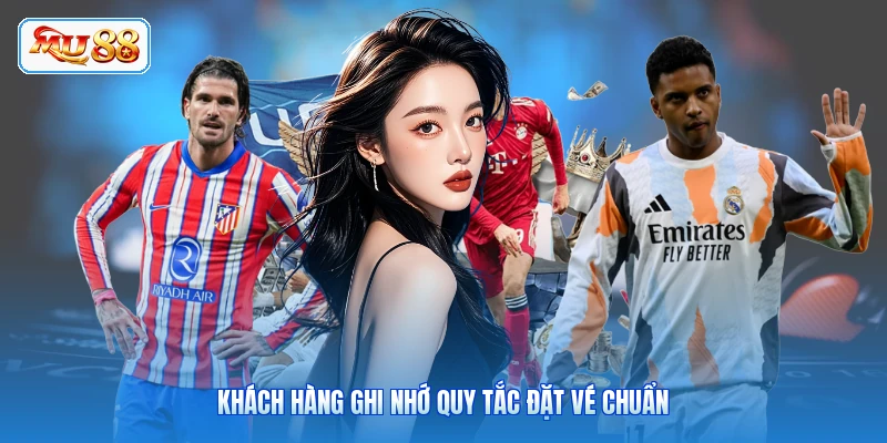 Khách hàng ghi nhớ quy tắc đặt vé chuẩn