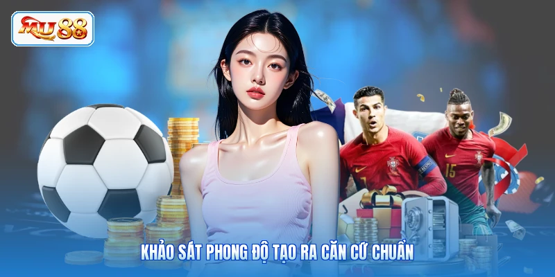 Khảo sát phong độ tạo ra căn cứ chuẩn