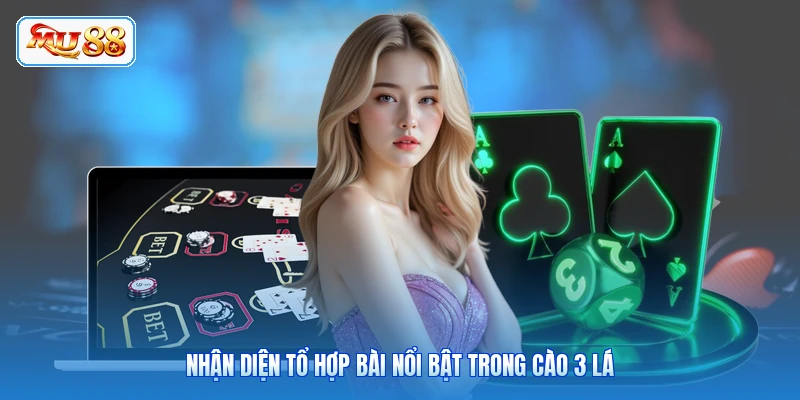 Nhận diện tổ hợp bài nổi bật trong Cào 3 Lá