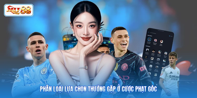 Phân loại lựa chọn thường gặp ở cược phạt góc