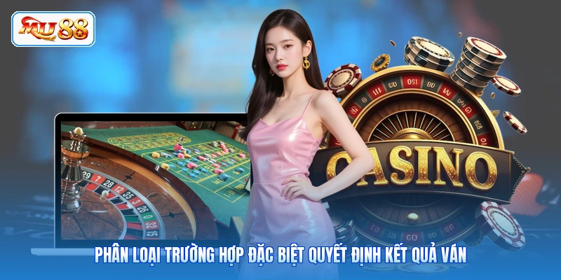 Phân loại trường hợp đặc biệt quyết định kết quả ván