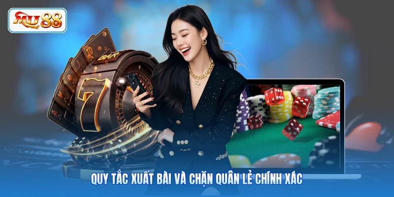 Quy tắc xuất bài và chặn quân lẻ chính xác
