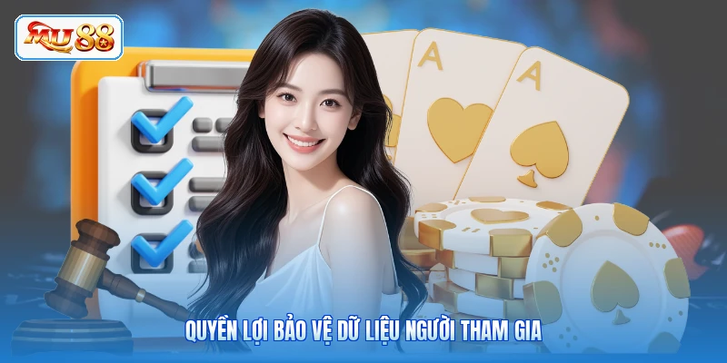 Quyền lợi bảo vệ dữ liệu người tham gia