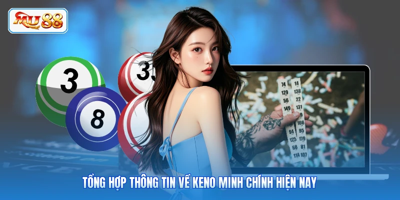 Tổng hợp thông tin về Keno Minh Chính hiện nay